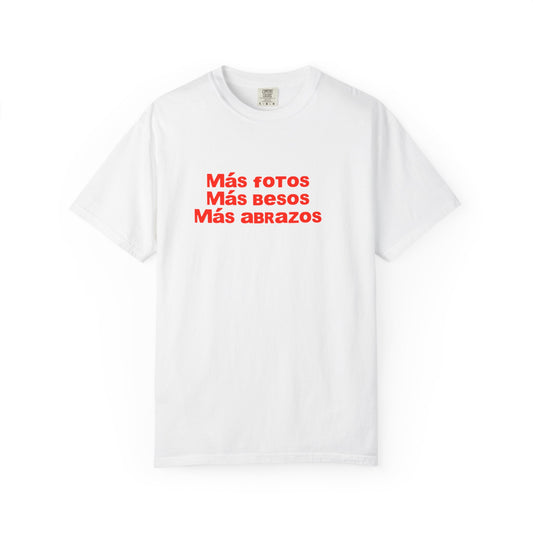 Mas Fotos, Mas Besos, Mas Abrazos Unisex T-Shirt- DtMF Inspired